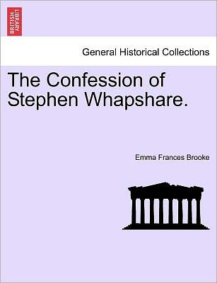 Cover for Emma Frances Brooke · The Confession of Stephen Whapshare. (Paperback Book) (2011)