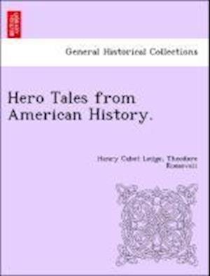 Cover for Henry Cabot Lodge · Hero Tales from American History. (Paperback Book) (2011)