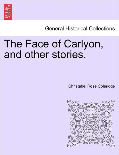 Cover for Christabel Rose Coleridge · The Face of Carlyon, and Other Stories. (Paperback Book) (2011)