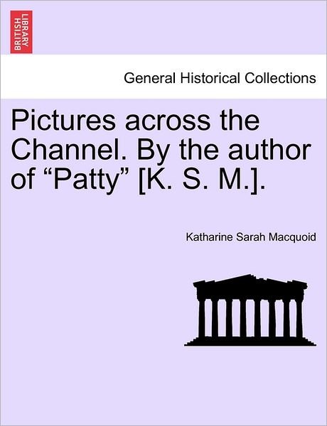 Cover for Katharine Sarah Macquoid · Pictures Across the Channel. by the Author of (Taschenbuch) (2011)