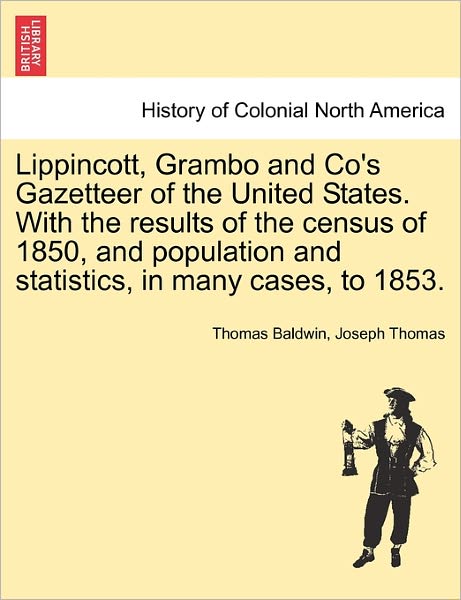 Cover for Baldwin, Professor of Philosophy Thomas (University of York UK) · Lippincott, Grambo and Co's Gazetteer of the United States. with the Results of the Census of 1850, and Population and Statistics, in Many Cases, to 1853. (Paperback Book) (2011)