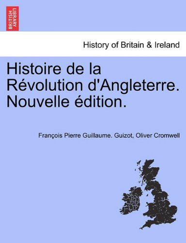 Cover for Oliver Cromwell · Histoire De La Révolution D'angleterre. Nouvelle Édition. (Paperback Book) [French edition] (2011)