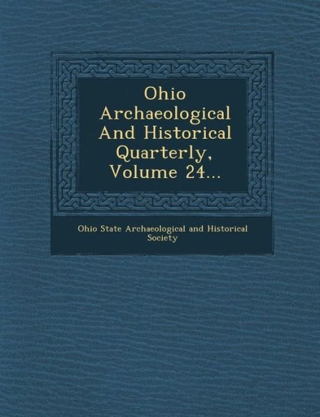 Cover for Ohio State Archaeological and Historical · Ohio Archaeological and Historical Quarterly, Volume 24... (Paperback Bog) (2012)