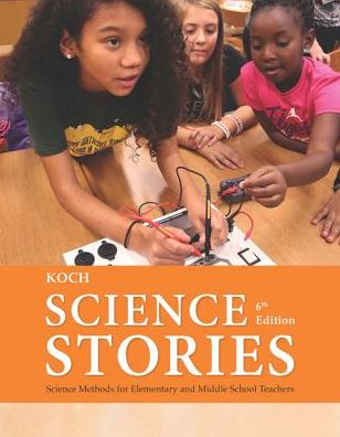 Cover for Koch, Janice (Hofstra University) · Science Stories: Science Methods for Elementary and Middle School Teachers (Paperback Book) (2017)