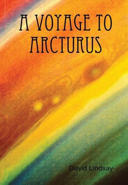 Cover for David Lindsay · A Voyage to Arcturus (Inbunden Bok) (2014)