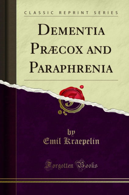 Cover for Emil Kraepelin · Dementia Praecox and Paraphrenia (Classic Reprint) (Paperback Book) (2018)