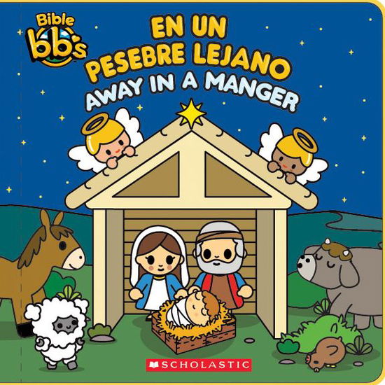 Bible bb's: Away in a Manger / En un pesebre lejano (Bilingual) - Scholastic - Books - Scholastic Inc. - 9781338218725 - September 25, 2018