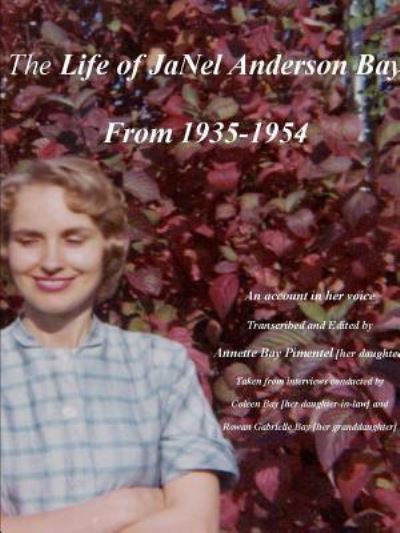 The Life of JaNel Anderson Bay - Annette Bay Pimentel - Books - Lulu.com - 9781387418725 - December 5, 2017