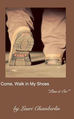 Cover for Lauri Chamberlin · Come, Walk in My Shoes (Hardcover Book) (2017)