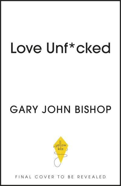 Cover for Gary John Bishop · Love Unf*cked (Pocketbok) (2022)