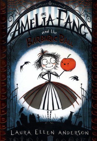 Cover for Laura Ellen Anderson · Amelia Fang and the Barbaric Ball - The Amelia Fang Series (Paperback Book) (2017)