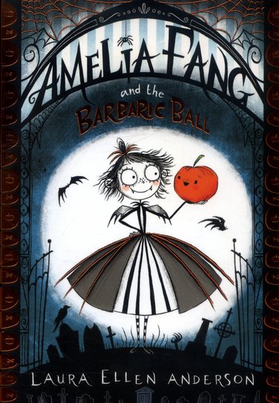 Amelia Fang and the Barbaric Ball - The Amelia Fang Series - Laura Ellen Anderson - Bøger - HarperCollins Publishers - 9781405286725 - 5. oktober 2017