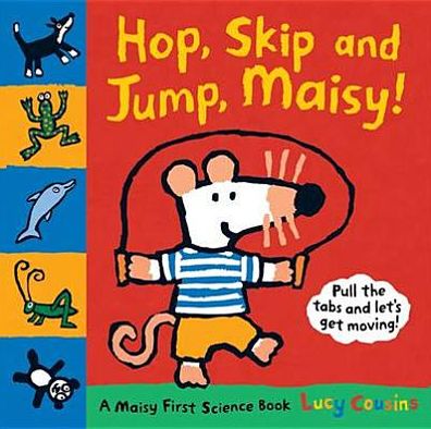 Cover for Lucy Cousins · Hop, Skip and Jump, Maisy!: A Maisy First Science Book - Maisy (Hardcover Book) (2012)