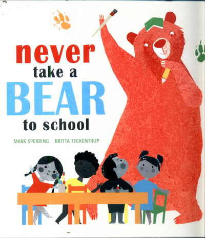 Cover for Mark Sperring · Never Take a Bear to School (Hardcover Book) (2017)