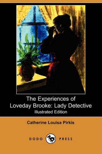 Cover for Catherine Louisa Pirkis · The Experiences of Loveday Brooke: Lady Detective (Illustrated Edition) (Dodo Press) (Paperback Book) [Illustrated, Ill edition] (2008)