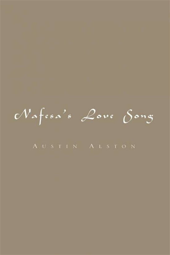 Nafesa's Love Song - Austin Alston - Books - Borders Personal Publishing - 9781413458725 - May 23, 2005