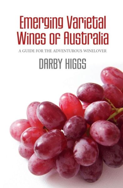 Cover for Darby Higgs · Emerging Varietal Wines of Australia (Paperback Book) (2005)