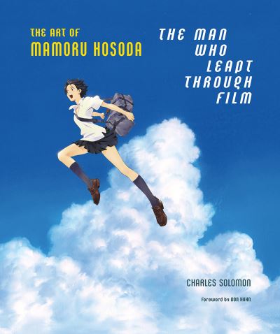 Cover for Charles Solomon · The Man Who Leapt Through Film: The Art of Mamoru Hosoda (Hardcover bog) (2022)