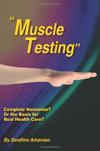 Cover for Serafino Amoroso · &quot;Muscle Testing&quot;: Complete Nonsense? or the Basis for Real Health Care? (Paperback Book) (2005)