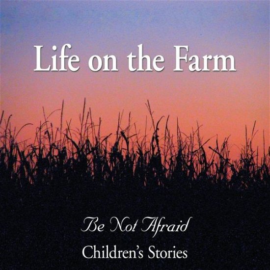 Life on the Farm - 1st World Library - Kirjat - 1st World Publishing - 9781421886725 - torstai 25. heinäkuuta 2013