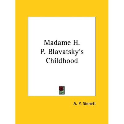 Cover for A. P. Sinnett · Madame H. P. Blavatsky's Childhood (Paperback Book) (2005)