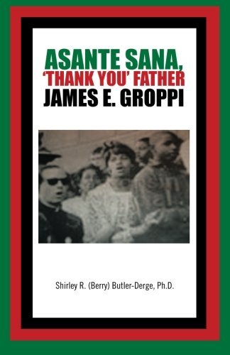 Cover for Phd Shirley R. (Berry) Butler-derge · Asante Sana, 'thank You' Father James E. Groppi (Pocketbok) (2013)