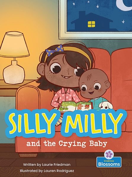 Silly Milly and the Crying Baby - Silly Milly Adventures - Laurie Friedman - Bøger - Crabtree Publishing Co,US - 9781427152725 - 1. juli 2021