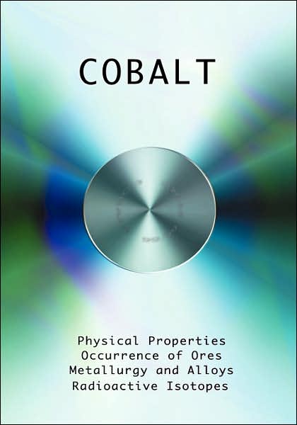 Cover for Charles W. Drury · Cobalt - Physical Properties, Metallurgy, Alloys, Chemistry and Uses (Hardcover Book) (2007)