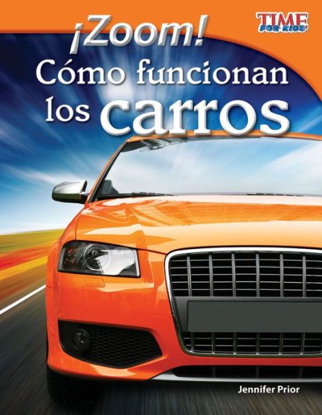 Cover for Jennifer Prior · ¡zoom! Como Funcionan Los Carros (Zoom! How Cars Move) (Time for Kids Nonfiction Readers: Level 3.2) (Spanish Edition) (Paperback Book) [Spanish edition] (2012)