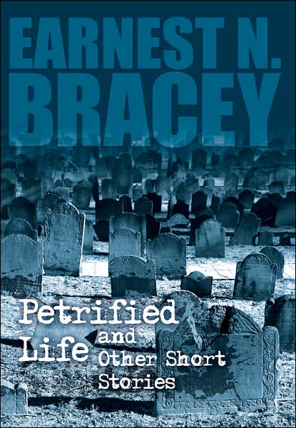 Cover for Earnest N. Bracey · Petrified Life and Other Short Stories (Gebundenes Buch) (2007)