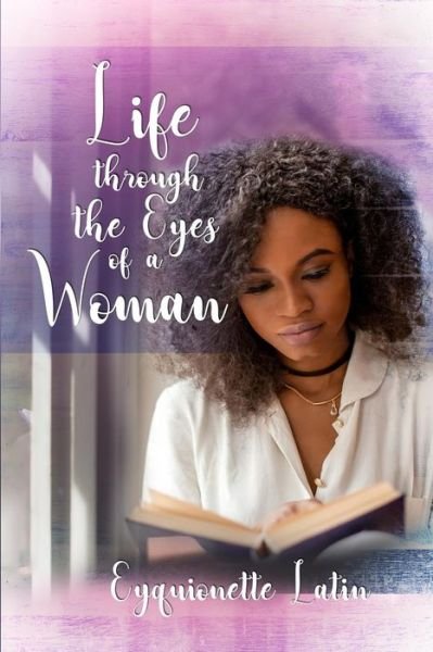 Cover for Eyquionette Latin · Life Through the Eyes of a Woman (Paperback Bog) (2018)