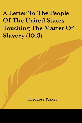 Cover for Theodore Parker · A Letter to the People of the United States Touching the Matter of Slavery (1848) (Paperback Book) (2008)