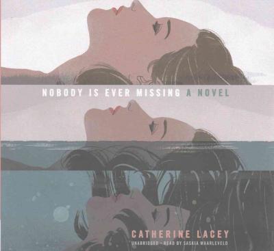 Cover for Catherine Lacey · Nobody Is Ever Missing Lib/E (CD) (2016)