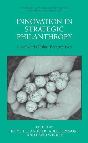 Cover for Anheier, Helmut K, Professor · Innovation in Strategic Philanthropy: Local and Global Perspectives - Nonprofit and Civil Society Studies (Paperback Book) [Softcover reprint of hardcover 1st ed. 2007 edition] (2011)