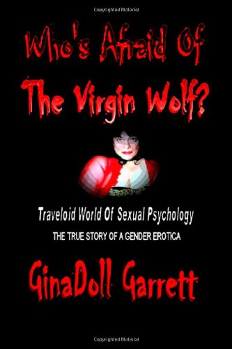 Cover for Ginadoll Garrett · Who's Afraid of the Virgin Wolf?: Traveloid World of Sexual Psychology (Paperback Book) (2009)