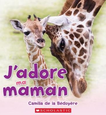 Cover for Camilla De la Bedoyere · J'Adore Ma Maman (Paperback Bog) (2016)