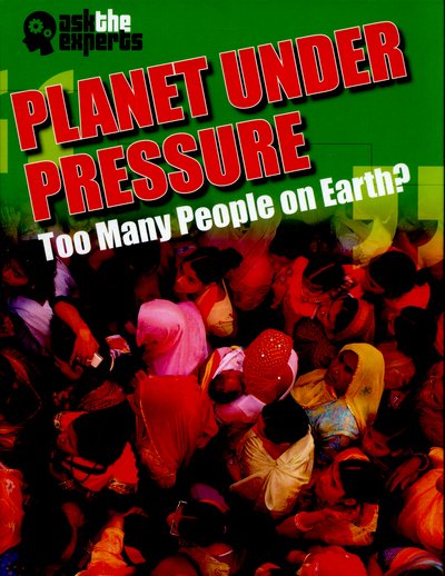 Cover for Matt Anniss · Ask the Experts: Planet Under Pressure: Too Many People on Earth? - Ask the Experts (Gebundenes Buch) [Illustrated edition] (2015)