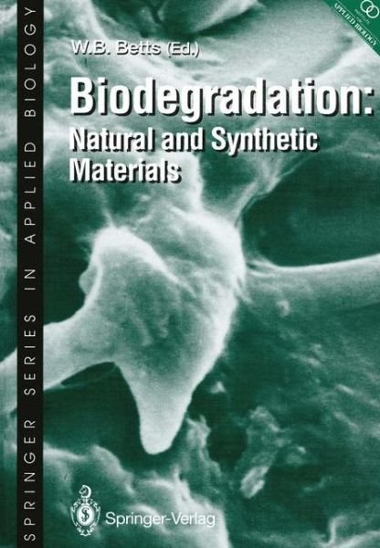 Cover for W B Betts · Biodegradation: Natural and Synthetic Materials - Springer Series in Applied Biology (Paperback Book) [Softcover reprint of the original 1st ed. 1991 edition] (2012)