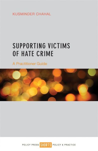 Cover for Chahal, Kusminder (Birmingham City University) · Supporting Victims of Hate Crime: A Practitioner Guide (Paperback Book) (2016)