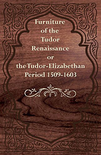 Cover for Anon · Furniture of the Tudor Renaissance or the Tudor-elizabethan Period 1509-1603 (Paperback Book) (2012)