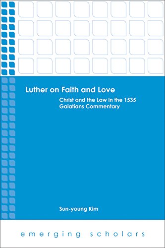 Cover for Sun-Young Kim · Luther on Faith and Love: Christ and the Law in the 1535 Galatians Commentary - Emerging Scholars (Paperback Book) (2014)