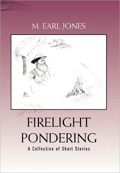 Cover for M Earl Jones · Firelight Pondering (Hardcover Book) (2011)