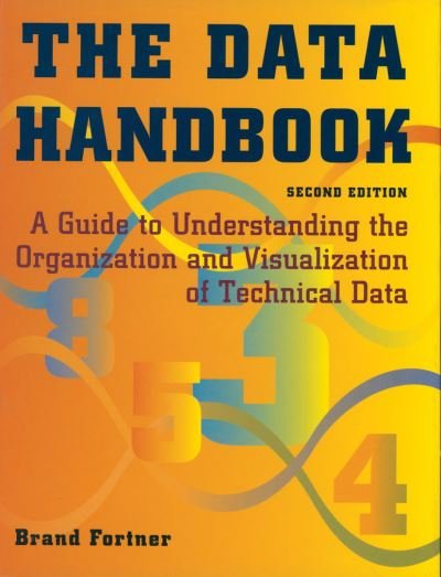 Cover for Brand Fortner · The Data Handbook: A Guide to Understanding the Organization and Visualization of Technical Data (Taschenbuch) [2nd ed. 1995. Softcover reprint of the original 2n edition] (2011)
