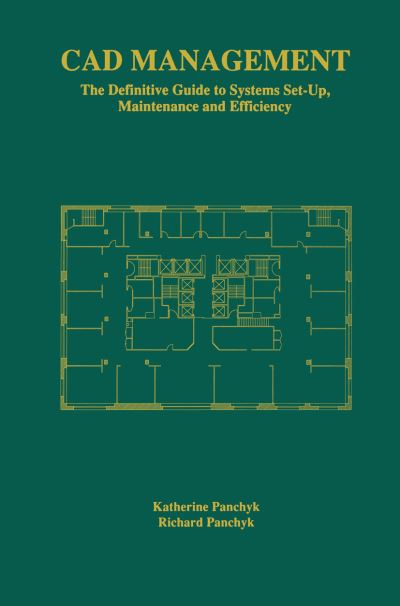 Cover for Katherine Panchyk · CAD Management: The Definitive Guide to Systems Set-Up, Maintenance and Efficiency (Paperback Book) [Softcover reprint of the original 1st ed. 1998 edition] (2012)