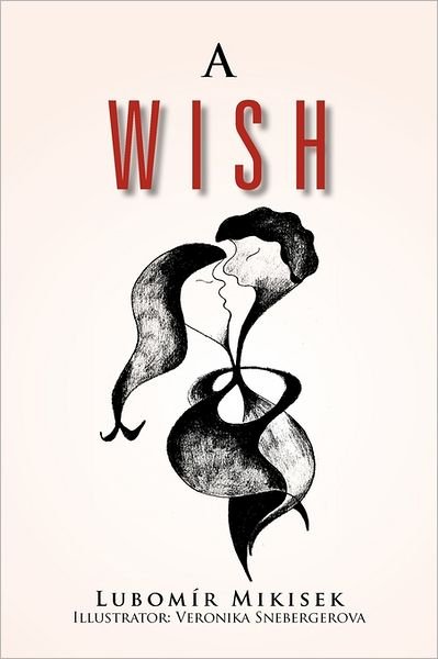 Lubom R Mikisek · A Wish (Paperback Book) (2011)
