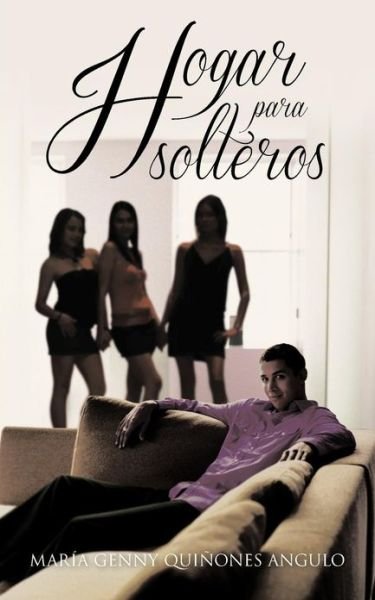 Cover for María Genny Quiñones Angulo · Hogar Para Solteros (Paperback Book) [Spanish edition] (2012)