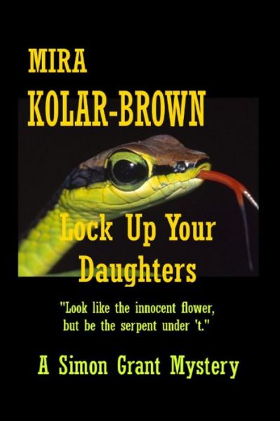 Cover for Mira Kolar-brown · Lock Up Your Daughters: Sequel to Hiding the Elephant, Simon Grant Mysteries (Paperback Book) (2011)