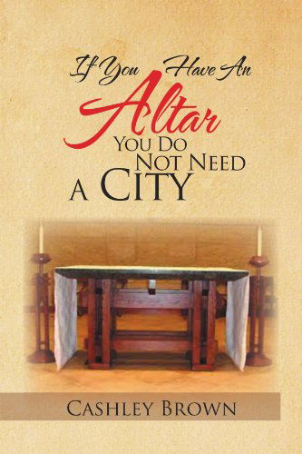 Cover for Cashley Brown · If You Have an Altar, You Do Not Need a City (Paperback Book) (2011)