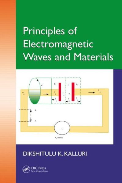 Cover for Kalluri, Dikshitulu K. (University of Massachusetts, Lowell, USA) · Principles of Electromagnetic Waves and Materials (Hardcover Book) (2013)