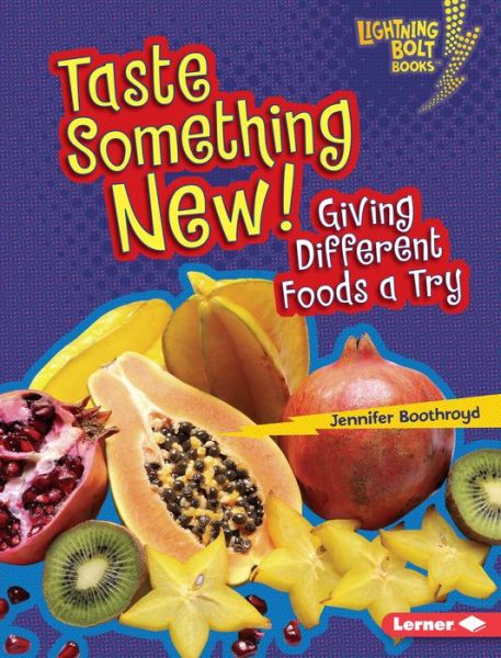 Cover for Jennifer Boothroyd · Taste Something New! Giving Different Foods a Try (Book) (2016)